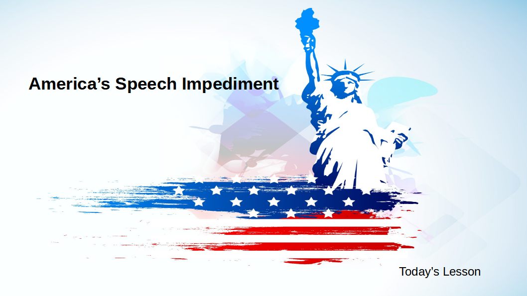 Americas Speech Impediment