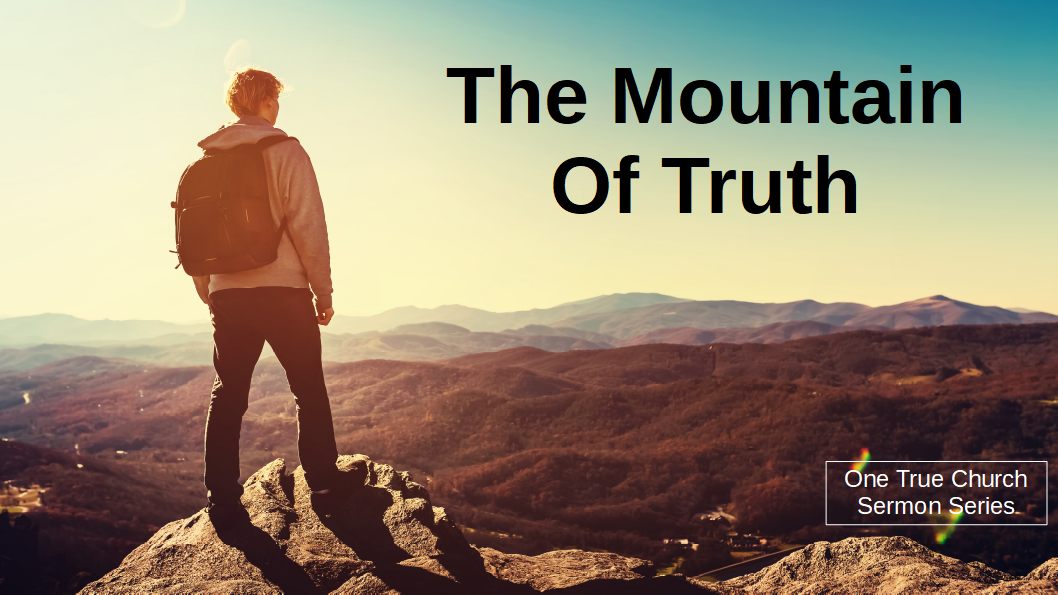 3 3 20 21 The Mountain of Truth One True Church Series pic