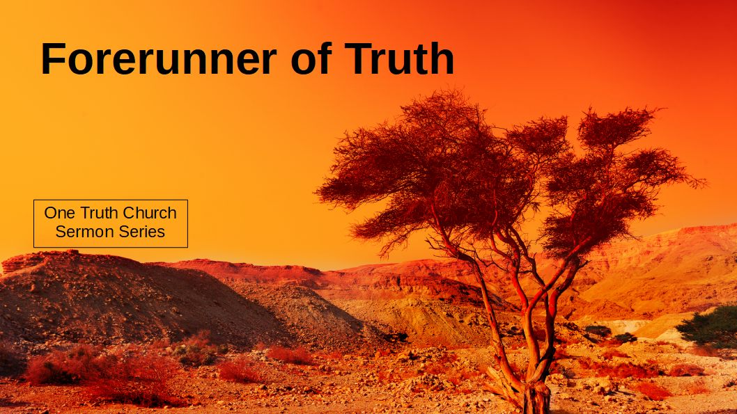 4 Forerunner of Truth