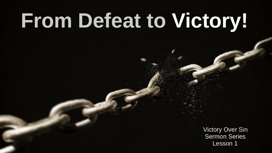 Lesson 1 From Defeat To Victory Victory Over Sin Series 6 12 21