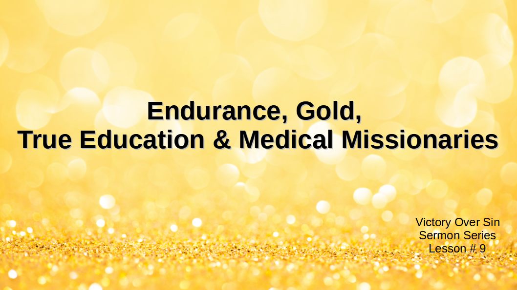 Lesson 9 Endurance Gold True Education and Medical Missionaries