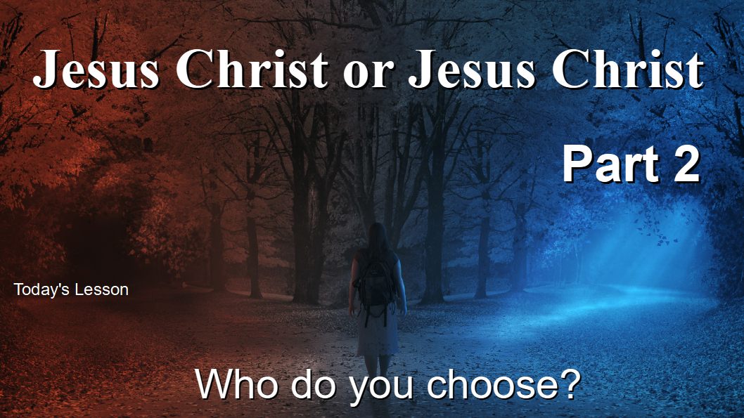 Jesus or Jesus Who Do You Choose Part 2