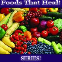 Foods That Heal Series